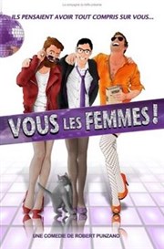 Vous les femmes ! Thtre  l'Ouest Auray Affiche