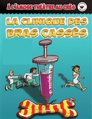 La clinique des bras cassés La Comdie du Mas Affiche