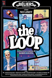 The Loop Thtre des Bliers Parisiens Affiche