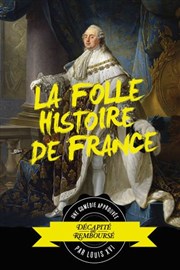 La folle histoire de France Thtre  l'Ouest Affiche