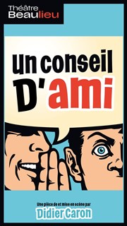 Un conseil d'ami Thtre Beaulieu Affiche