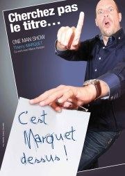 Thierry Marquet dans Cherchez pas le titre...c'est Marquet dessus Spotlight Affiche