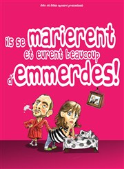 Ils se marièrent et eurent beaucoup... d'emmerdes ! Thy Thtre Affiche