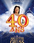 Le Cirque Arlette Gruss dans 40 ans, la tournée anniversaire - Paris