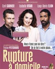 Rupture à domicile - avec Isabelle Vitari, Loup-Denis Elion, Cyril Garnier