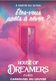 House of Dreamers - Êtes-vous prêts à rêver ? - Billet Open valable du 18 au 28 juin