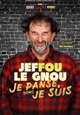 Jeffou le Gnou dans Je panse donc je suis La Compagnie du Caf-Thtre - Grande Salle