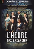 L'Heure des assassins Comdie de Paris