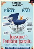 Lorsque l'enfant parat - avec Catherine Frot et Michel Fau 