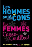 Les Hommes sont Cons, les Femmes Casse-couilles ! Le petit Theatre de Valbonne