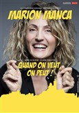 Marion Manca dans Quand on veut, on peut ! La Scala Provence - salle 100