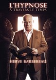 Herv Barbereau dans L'hypnose  travers le temps Marelle des Teinturiers