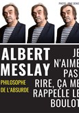 Albert Meslay dans Je n'aime pas rire, a me rappelle le boulot Espace Gerson