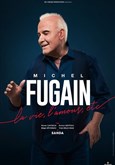 Michel Fugain : La vie, l'amour, etc...