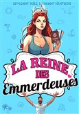 La reine des emmerdeuses La Comdie de Nmes