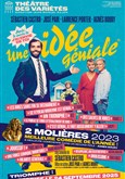 Une idée géniale Théâtre des Variétés - Grande Salle Une idée géniale Théâtre des Variétés - Grande Salle