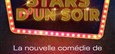 Stars d'un soir - Une comédie d'Alil Vardar avec Michel Guidoni