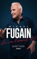 Michel Fugain : La vie, l'amour, etc...