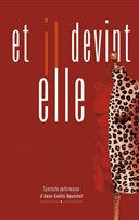 Anne Galle Duvochel dans Et il devint elle