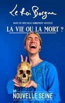 Le Roi Borgne dans La Vie ou la Mort ?