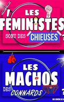 Les fministes sont des chieuses, les machos des connards