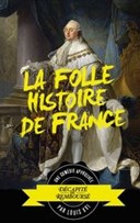 La folle histoire de France