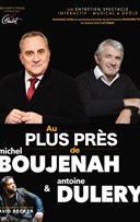 Au plus prs de... Michel Boujenah et Antoine Dulry