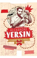 Alexandre Yersin, l'homme qui a vaincu la peste !