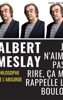 Albert Meslay dans Je n'aime pas rire, a me rappelle le boulot