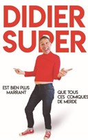 Didier Super dans Didier Super est bien plus marrant que tous ces comiques de merde