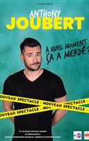 Anthony Joubert dans  quel moment a a merd ?!