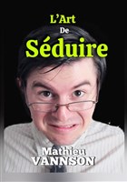 Mathieu Vannson dans L'art de sduire