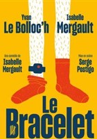 Le Bracelet | avec Isabelle Mergault et Yvan Le Bolloc'h