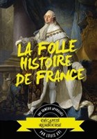 La folle histoire de France