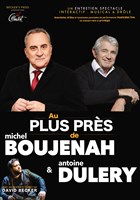 Au plus prs de... Michel Boujenah et Antoine Dulry