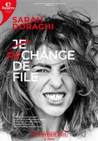 Sarah Doraghi dans Je rechange de file