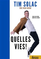 Tim Solac dans Quelles vies !