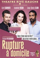 Rupture  domicile - avec Isabelle Vitari, Loup-Denis Elion, Cyril Garnier