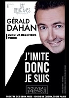 Grald Dahan dans J'imite donc je suis