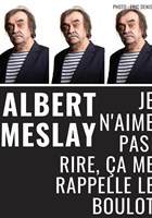 Albert Meslay dans Je n'aime pas rire, a me rappelle le boulot