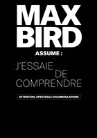 Max Bird dans J'essaie de comprendre