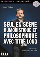 Fred Waller dans Seul en scne humoristique et philosophique avec titre long