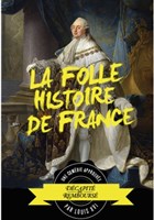 La folle histoire de France