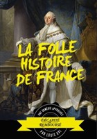 La folle histoire de France