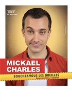 Mickael Charles dans Bouchez vous les oreilles (mes sensibles s'abstenir)