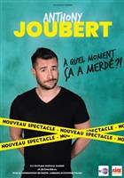 Anthony Joubert dans  quel moment a a merd ?!