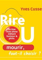 Yves Cusset dans Rire ou mourir, faut-il choisir ?