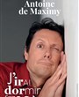 Antoine de Maximy dans J'irai dormir sur scne