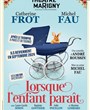 Lorsque l'enfant parat - avec Catherine Frot et Michel Fau